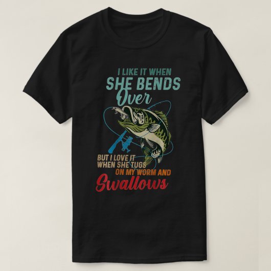 I like it when she bends over but I love it T-Shirt (Design vorne)