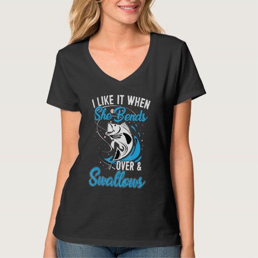 I Like It When She Bends Over Fishing Fisherman Fi T-Shirt (Vorderseite)