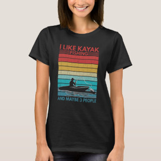 I Like Kayak Fishing Kayaking Kayaker Boating Grap T-Shirt