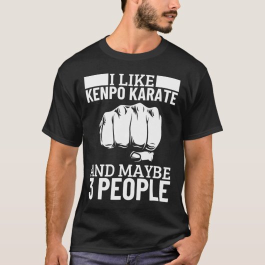I Like Kenpo Karate And Maybe 3 People Funny Ameri T-Shirt (Vorderseite)