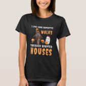 I Like Long Romantic Walks Through Haunted Houses  T-Shirt (Vorderseite)