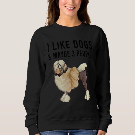 I Like Lowchen Dogs And Maybe 3 People Sweatshirt (Vorderseite)
