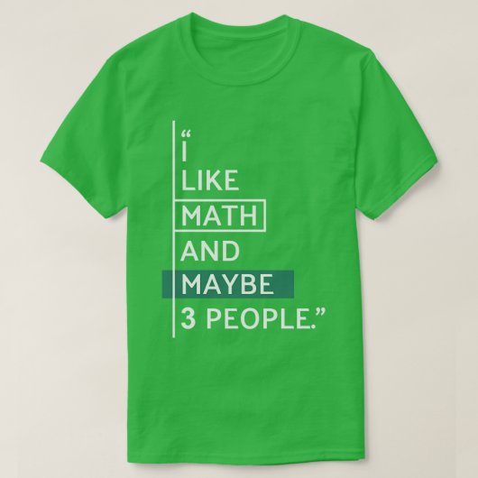 I like Math and Maybe 3 people T-Shirt (Design vorne)