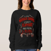 I Like Murder Shows Comfy Clothes Emo Introvert Sweatshirt (Vorderseite)