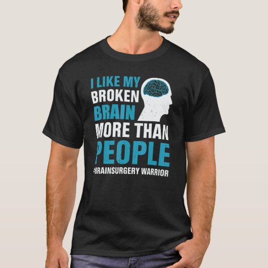 I Like My Broken Brain Brain Surgery Warrior Surv T-Shirt (Vorderseite)