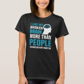 I Like My Broken Brain Brain Surgery Warrior Surv T-Shirt (Vorderseite)