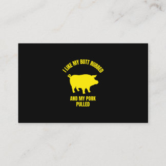 I like my butt rubbed and my pork pulled funny bbq visitenkarte
