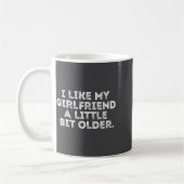 I Like My Girlfriend A Little Bit Older Funny Sayi Kaffeetasse (Links)