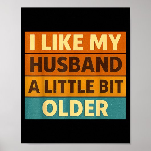 I Like My Husband A Little Bit Older Funny Saying Poster (Vorne)