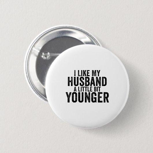 I Like My Husband A Little Bit Younger Funny Husba Button (Vorne & Hinten)