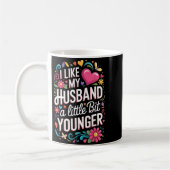 I Like My Husband A Little Bit Younger Funny Husba Kaffeetasse (Links)