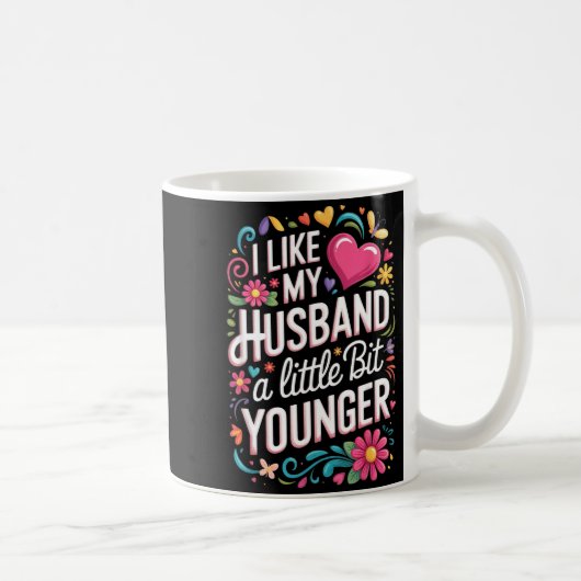I Like My Husband A Little Bit Younger Funny Husba Kaffeetasse (Rechts)