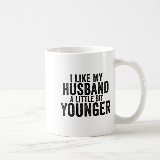 I Like My Husband A Little Bit Younger Funny Husba Kaffeetasse (Rechts)