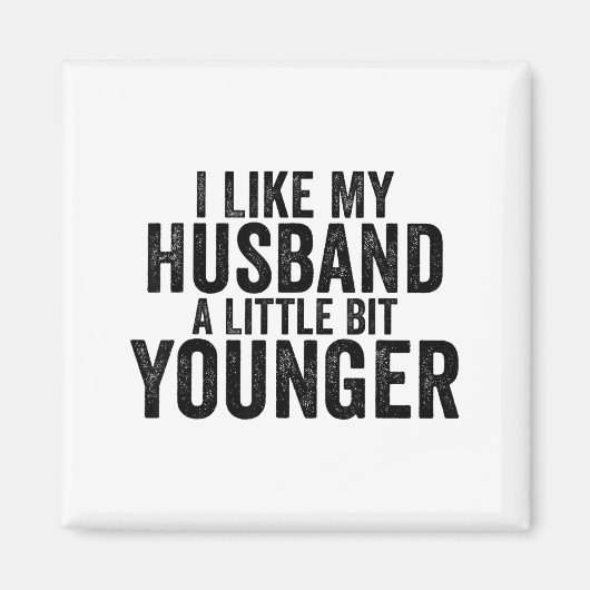 I Like My Husband A Little Bit Younger Funny Husba Magnet (Vorne)