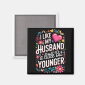 I Like My Husband A Little Bit Younger Funny Husba Magnet (Vorderseite/Rückseite)
