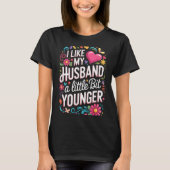 I Like My Husband A Little Bit Younger Funny Husba T-Shirt (Vorderseite)