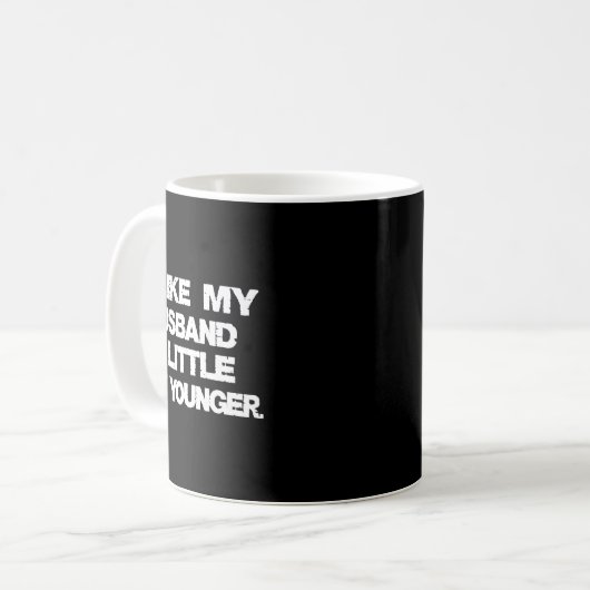 I Like My Husband A Little Bit Younger Funny  Kaffeetasse (Vorderseite Links)