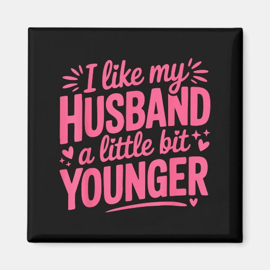 I Like My Husband A Little Bit Younger Funny Nk Gr Magnet (Vorne)
