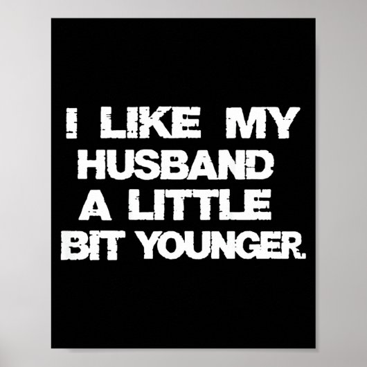 I Like My Husband A Little Bit Younger Funny Poster (Vorne)