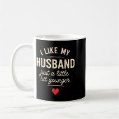 I Like My Husband A Little Bit Younger Funny Sayin Kaffeetasse (Links)