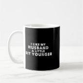 I Like My Husband A Little Bit Younger Funny Sayin Kaffeetasse (Links)