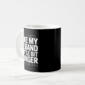 I Like My Husband A Little Bit Younger Funny Sayin Kaffeetasse (Vorderseite Links)