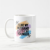 I Like My Husband A Little Bit Younger Funny Sayin Kaffeetasse (Links)