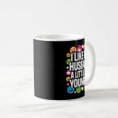 I Like My Husband A Little Bit Younger Funny Sayin Kaffeetasse (VorderseiteRechts)