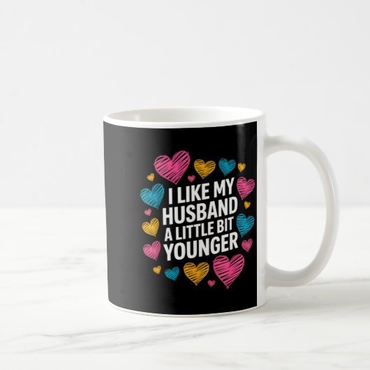 I Like My Husband A Little Bit Younger Funny Sayin Kaffeetasse (Rechts)