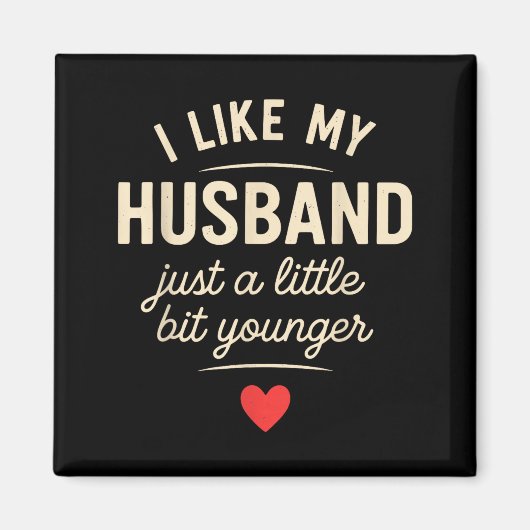 I Like My Husband A Little Bit Younger Funny Sayin Magnet (Vorne)