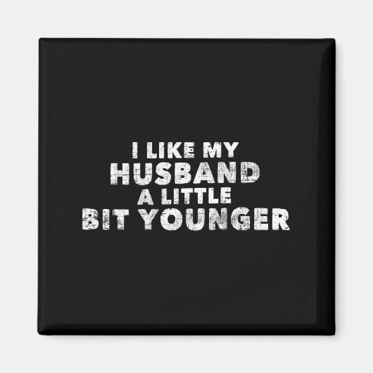 I Like My Husband A Little Bit Younger Funny Sayin Magnet (Vorne)