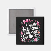 I Like My Husband A Little Bit Younger Funny Sayin Magnet (Vorderseite/Rückseite)