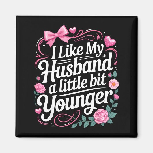 I Like My Husband A Little Bit Younger Funny Sayin Magnet (Vorne)