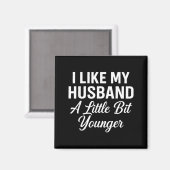 I Like My Husband A Little Bit Younger Funny Sayin Magnet (Vorderseite/Rückseite)