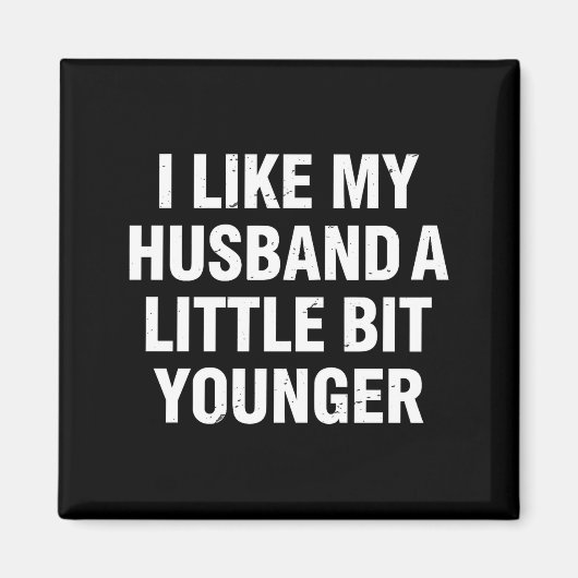 I Like My Husband A Little Bit Younger Funny Sayin Magnet (Vorne)