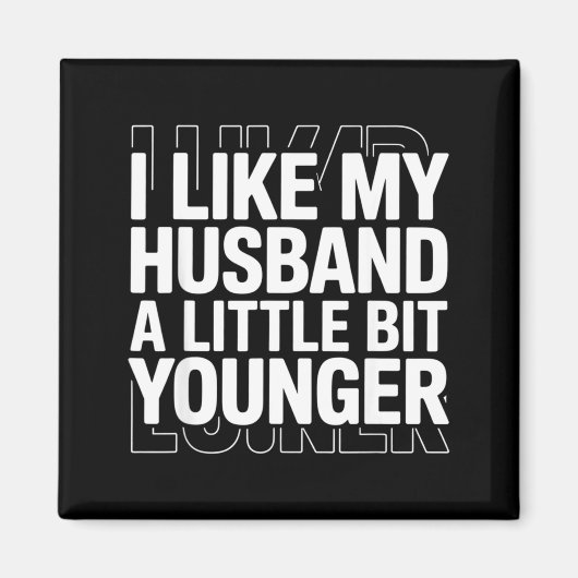 I Like My Husband A Little Bit Younger Funny Sayin Magnet (Vorne)