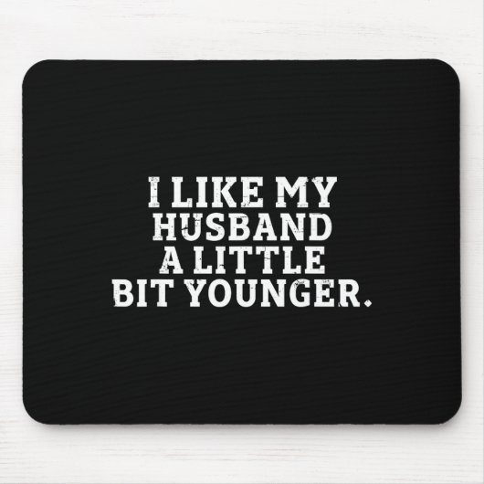 I Like My Husband A Little Bit Younger Funny Sayin Mousepad (Vorne)