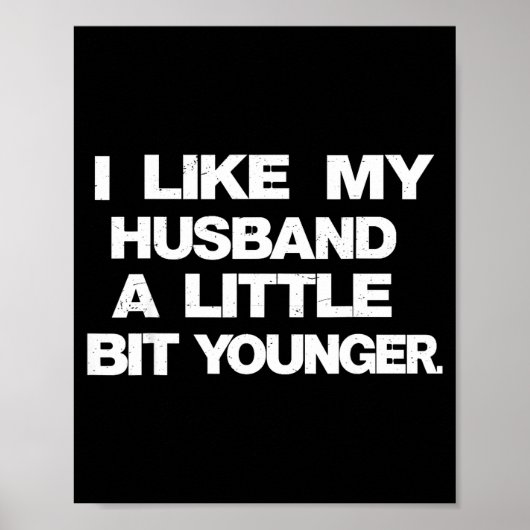 I Like My Husband A Little Bit Younger Funny Sayin Poster (Vorne)