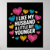 I Like My Husband A Little Bit Younger Funny Sayin Poster (Vorne)
