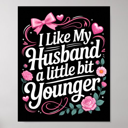 I Like My Husband A Little Bit Younger Funny Sayin Poster (Vorne)