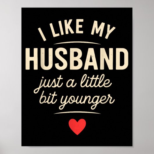 I Like My Husband A Little Bit Younger Funny Sayin Poster (Vorne)