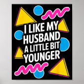 I Like My Husband A Little Bit Younger Funny Sayin Poster (Vorne)