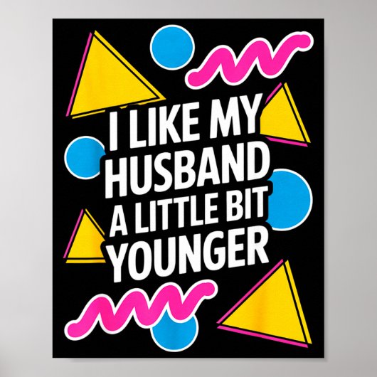 I Like My Husband A Little Bit Younger Funny Sayin Poster (Vorne)