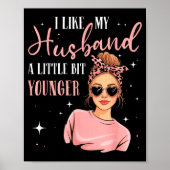 I Like My Husband A Little Bit Younger Funny Sayin Poster (Vorne)