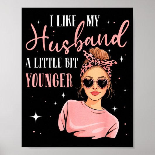 I Like My Husband A Little Bit Younger Funny Sayin Poster (Vorne)