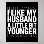 I Like My Husband A Little Bit Younger Funny Sayin Poster (Vorne)