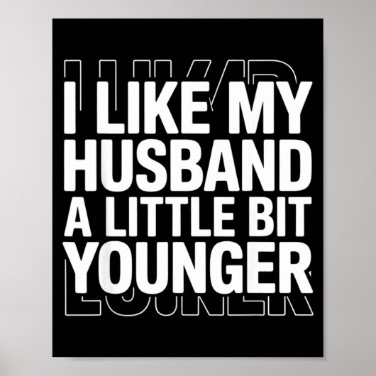 I Like My Husband A Little Bit Younger Funny Sayin Poster (Vorne)