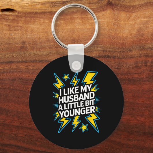 I Like My Husband A Little Bit Younger Funny Sayin Schlüsselanhänger (Vorderseite)