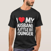 I Like My Husband A Little Bit Younger Funny Sayin T-Shirt (Vorderseite)