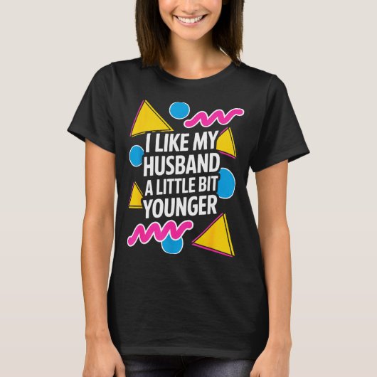 I Like My Husband A Little Bit Younger Funny Sayin T-Shirt (Vorderseite)